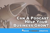 Can A Podcast Help Your Business Grow?