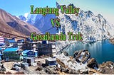 Compare the Langtang Valley Trek vs Langtang Gosaikunda Trek