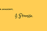 JavaScript Promises