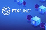 FTX FUND — A Blockchain Ecosystem Under FTX Finance Ltd To Simplify Defi Platform