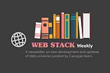 Web Stack Weekly — Issue#122