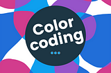 A feature image consisting of ‘Color coding’ as text on a background of multiple bright colors.