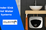 Under Sink Hot Water Systems Melbourne. $55 OFF Today!