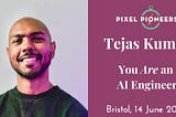 Pixel Pioneers Bristol 2024 Speaker Spotlight: Tejas Kumar