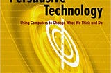 Title reads: Persuasive technology: using computers to change what we think and do. Yellow cover with white swirls in the middle.