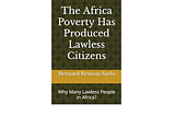 The Africa Poverty Has Produced Lawless Citizens: Why Many Lawless People In Africa?