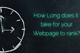 How long does it take for a website to rank? | Swareena