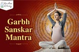 Garbh Sanskar Mantra & Shloka — Listen During Pregnancy