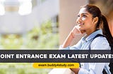 JEE Main Updates — Joint Entrance Exam, Admit Card, Exam Highlights