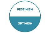 Optimism Vs Pessimism: Which one should you choose?