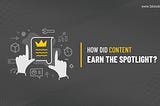 How did Content Earn the Spotlight?