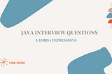 Java Interview Questions (series) — Lambda expressions