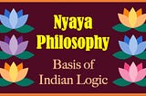 Nyaya Philosophy: The Basis of Indian Logic