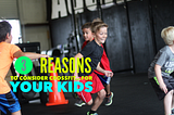 3 Reasons to Consider CrossFit…for Your Kids