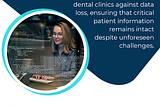 Safeguarding Smiles: Dental IT Support Ensures Data Security in Clinics