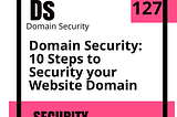 Domain Security: 10 steps to Secure your Website Domain