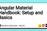 Angular Material Handbook: Setup and Basics