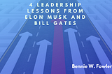 4 Leadership Lessons from Elon Musk and Bill Gates