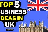 Best Business to Start in UK: Top Lucrative Ideas!