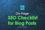 On-Page SEO Checklist for Blog Posts