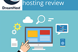 DreamHost Review : DreamHost Web Hosting Review : Is this the best for the beginners?