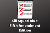 Kill Squad Blue: Fifth Amendment Edition | Honestly Unapologetic