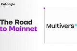 Road to Mainnet: MultiversX