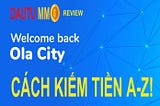 Ola City (Ola Network) là gì? Cách kiếm tiền ra sao? Review A-Z!