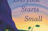 Five Picture Books for Earth Day: Everyone Starts Small; Love, the Earth: Green: The Story of Plant…