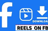 How to Download Facebook Reel: Easy Step-by-Step Guide