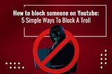 How To Block Someone On Youtube: 5 Simple Ways To Block A Troll | WizStudio