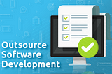 How to Choose an Outsourced Software Development Company