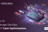 How to Leverage DevOps for IT Cost Optimization