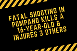16-Year-Old Killed in Fatal Shooting in Pompano Beach