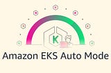 Amazon EKS Auto Mode with Terraform