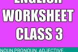 Worksheet of english for class 3 | English class 3 worksheet