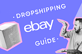 Your Guide to eBay Drop Shipping