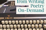 Lessons Learned from Writing Poetry On-Demand — Sibylla Nash