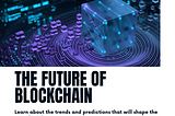 The Future of Blockchain: Predictions and Trends for the Next Decade