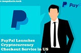 PayPal Launches Cryptocurrency Checkout Service in US