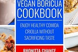 PDF Download# Vegan Boricua Cookbook: Enjoy Healthy Comida Criolla Without Sacrificing Taste eBook…