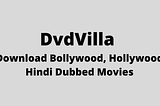 DvdVilla : Download Bollywood, Hollywood Hindi Dubbed Movies