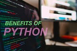 BENEFITS OF PYTHON