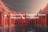 Request for Proposals — Blockchain Support Roles