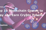 High 10 Blockchain Video games to Play and Earn Crypto Tokens