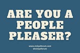 People-Pleasing (How To Stop Being A People-Pleaser)