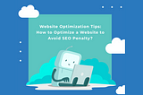 Optimization Tips: How to Optimize a Website to Avoid SEO Penalty