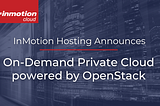 On-Demand Private Cloud Powered by OpenStack General Availability