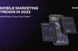 Mobile marketing trends in 2022: From playable ads to 14.5 IDFA