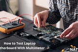 How to Test Laptop Motherboard With Multimeter